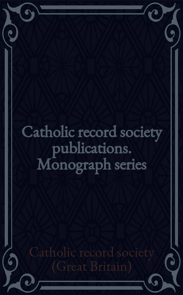 Catholic record society publications. Monograph series = Публикации Общества католических памятников