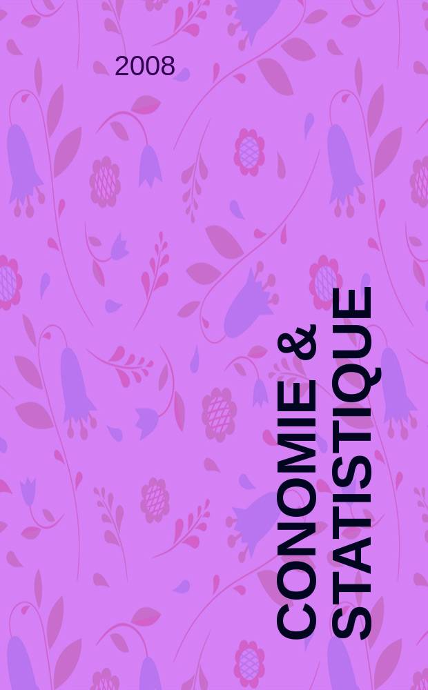 Économie & statistique : Revue mensuelle. 2008, № 414