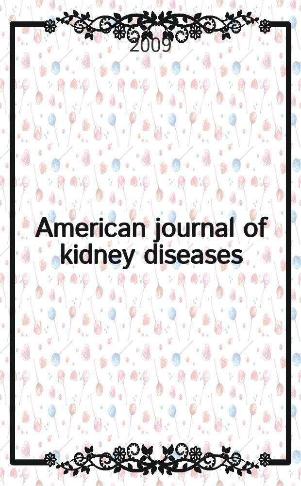 American journal of kidney diseases : The offic. journal of the Nat. kidney foundation. Vol. 53, № 2