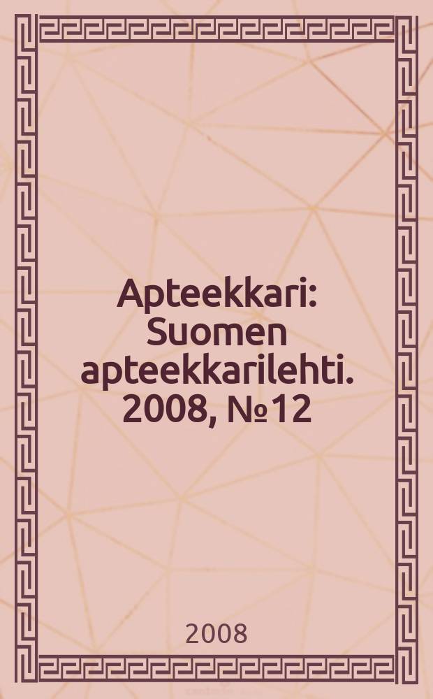 Apteekkari : Suomen apteekkarilehti. 2008, № 12