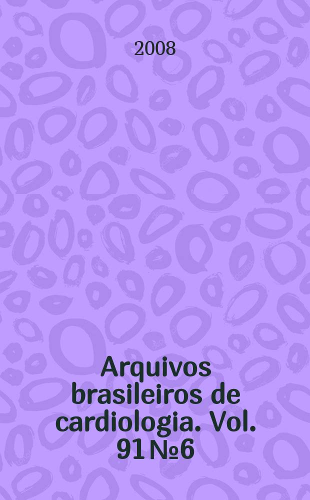 Arquivos brasileiros de cardiologia. Vol. 91 № 6