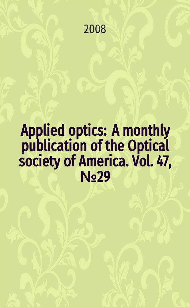 Applied optics : A monthly publication of the Optical society of America. Vol. 47, № 29