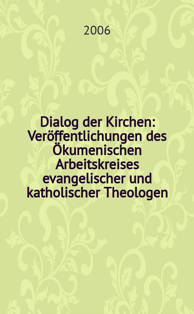 Dialog der Kirchen : Veröffentlichungen des Ökumenischen Arbeitskreises evangelischer und katholischer Theologen = Диалог церквей