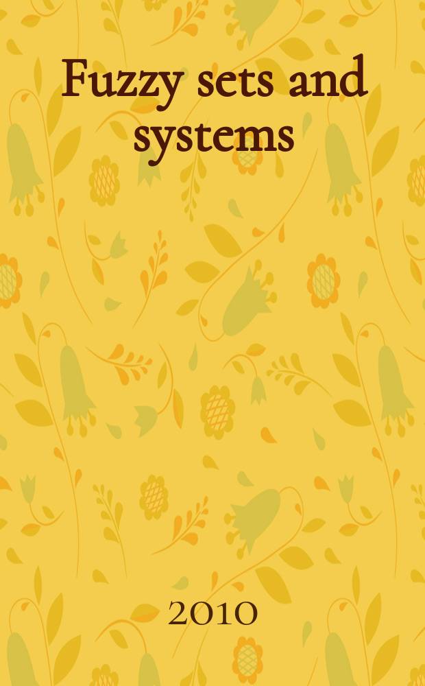 Fuzzy sets and systems : International journal of soft computing and intelligence Offic. publ. of the International fuzzy system association. Vol. 161, № 3 : Fuzzy logics and related structures