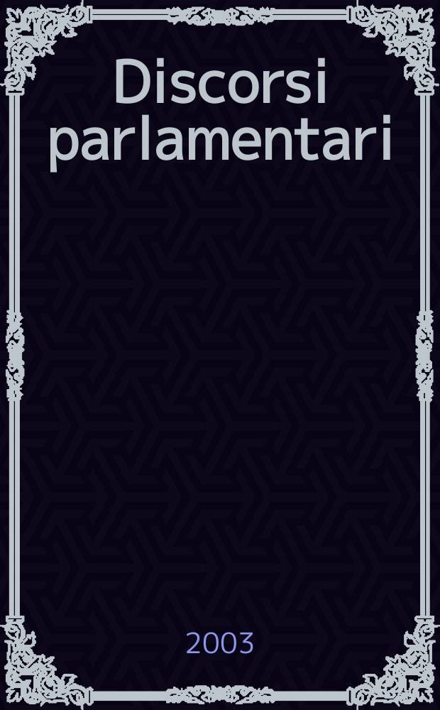 Discorsi parlamentari : Coll. del Arch. stor. del Senato della Repubblica. N.S., 5 : Discorsi parlamentari