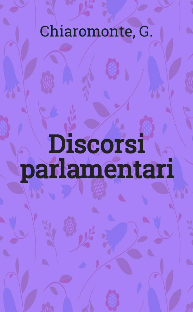 Discorsi parlamentari : Coll. del Arch. stor. del Senato della Repubblica. N.S., 8 : Discorsi parlamentari