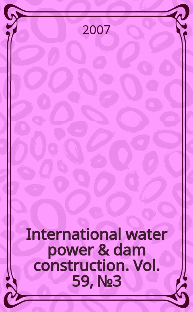 International water power & dam construction. Vol. 59, № 3