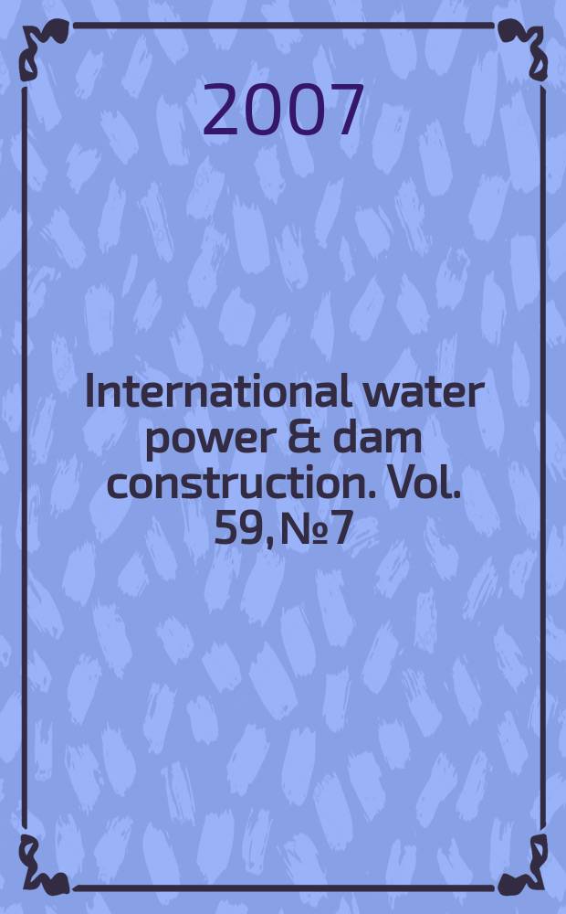 International water power & dam construction. Vol. 59, № 7