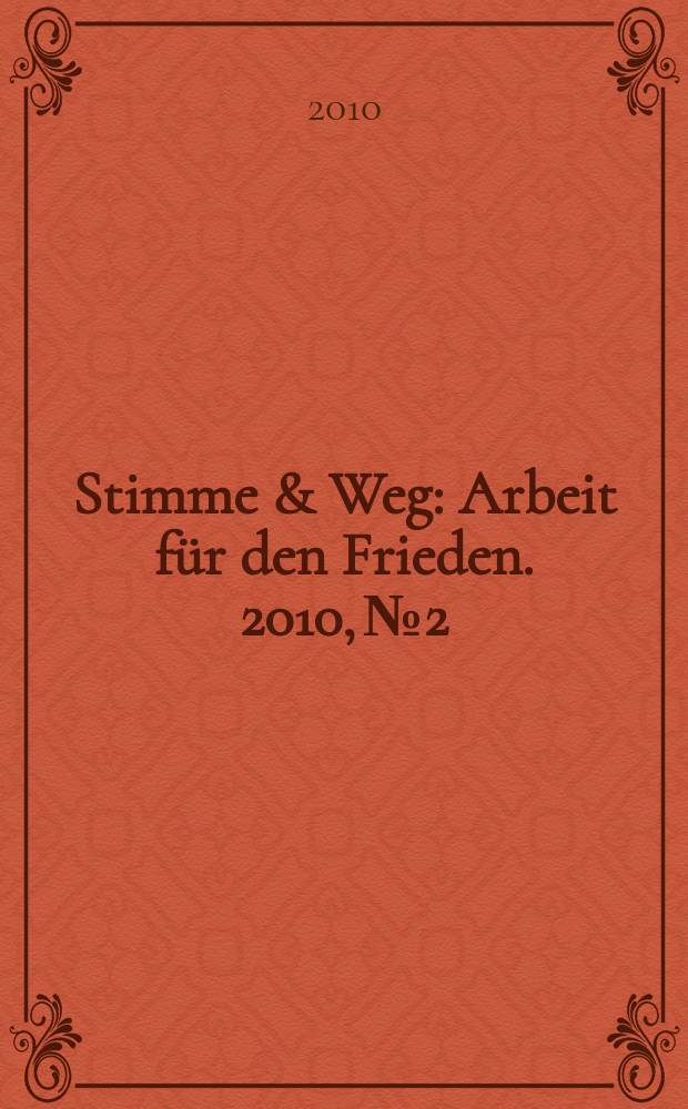 Stimme & Weg : Arbeit für den Frieden. 2010, № 2