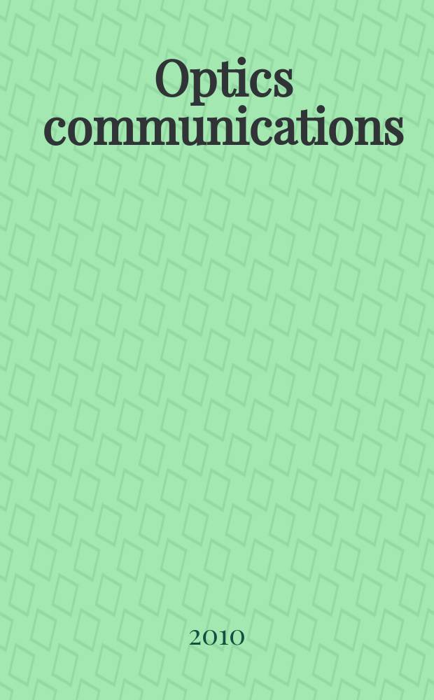 Optics communications : A j. devoted to the rapid publ. of short contributions in the field of optics a. interaction of light with matter. Vol. 283, iss. 7