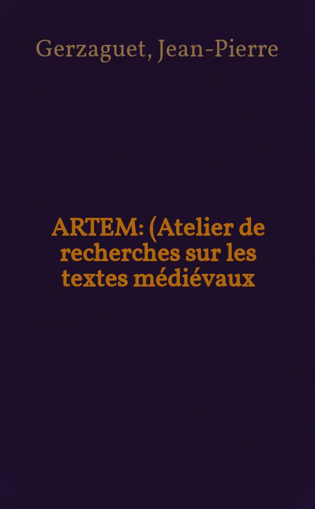 ARTEM : (Atelier de recherches sur les textes médiévaux). 10 : L'abbaye féminine de Denain, des origines à la fin du XIIIe siècle = Женское аббатство Денен и его основание в 13 веке
