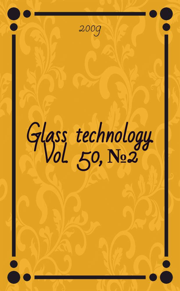 Glass technology. Vol. 50, № 2