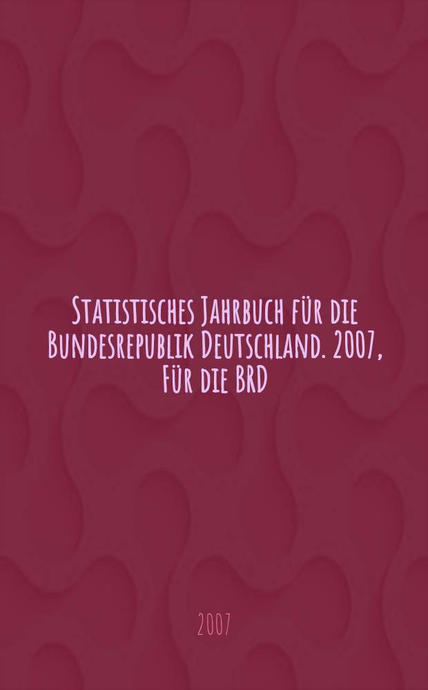 Statistisches Jahrbuch für die Bundesrepublik Deutschland. 2007, Für die BRD