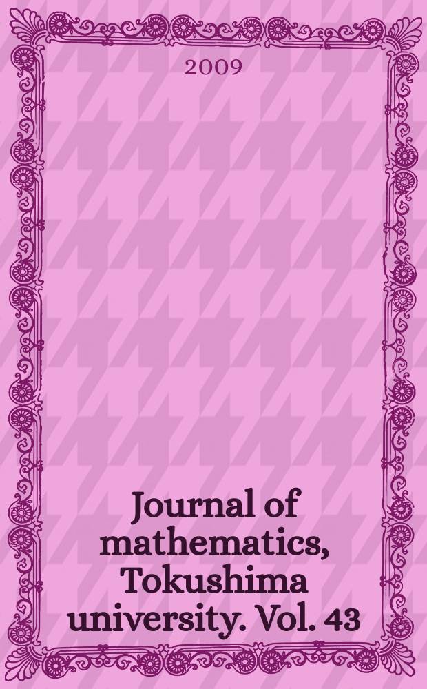 Journal of mathematics, Tokushima university. Vol. 43