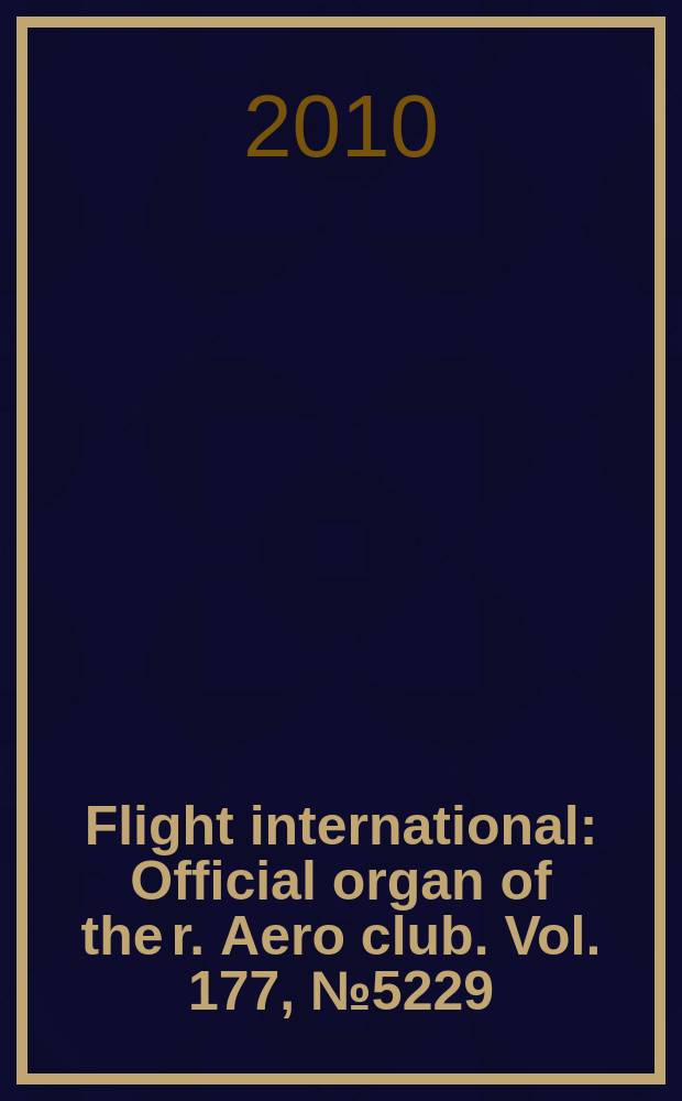Flight international : Official organ of the r. Aero club. Vol. 177, № 5229