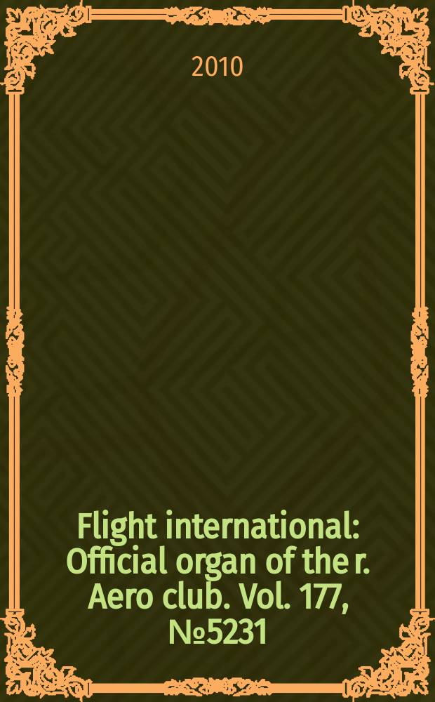 Flight international : Official organ of the r. Aero club. Vol. 177, № 5231