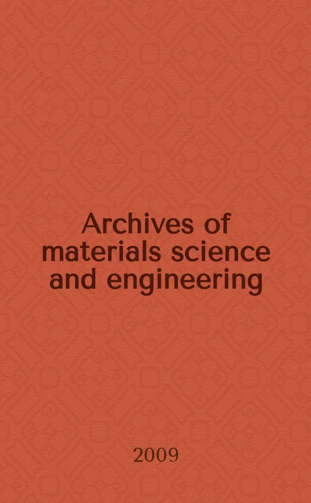 Archives of materials science and engineering : International scientific journal published monthly as the organ of the Committee of materials science of the Polish academy of sciences formely as Archives of materials sciences or Archiwum nauki o materiałach (in Polish). Vol. 37, № 2