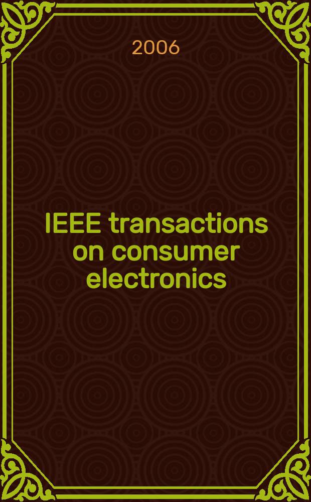 IEEE transactions on consumer electronics : A publ. by the IEEE Consumer electronics group of the BCCE soc. Vol. 52, № 4
