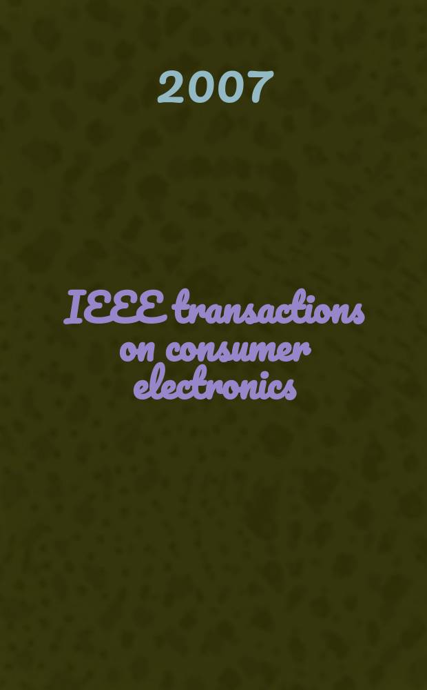 IEEE transactions on consumer electronics : A publ. by the IEEE Consumer electronics group of the BCCE soc. Vol. 53, № 1