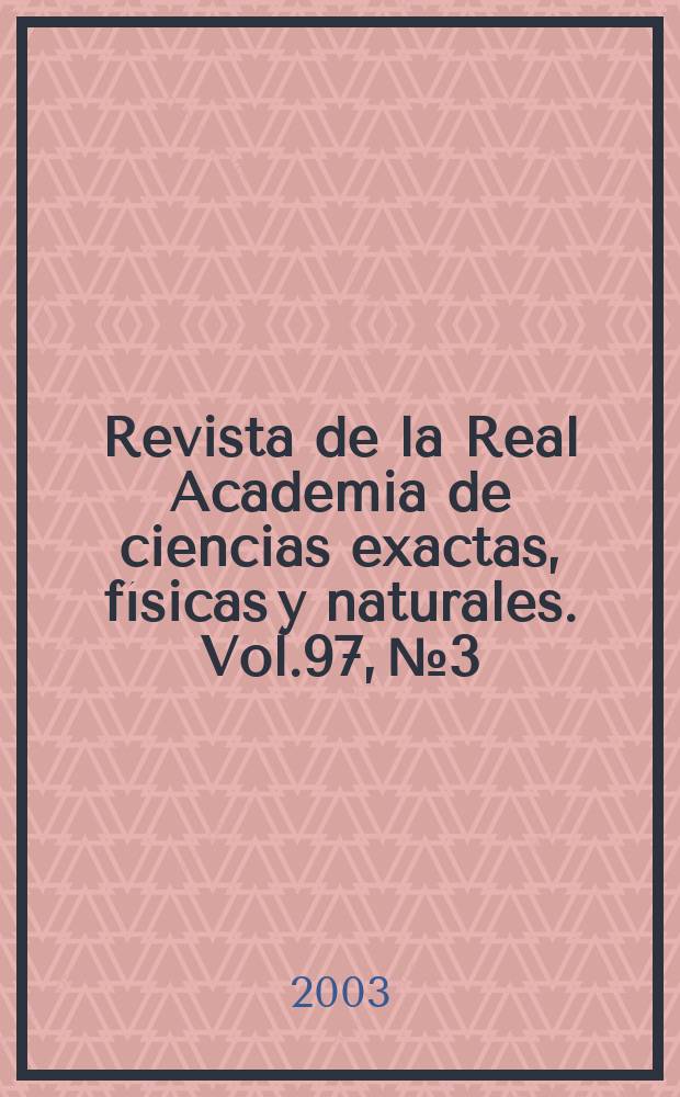 Revista de la Real Academia de ciencias exactas, físicas y naturales. Vol.97, №3