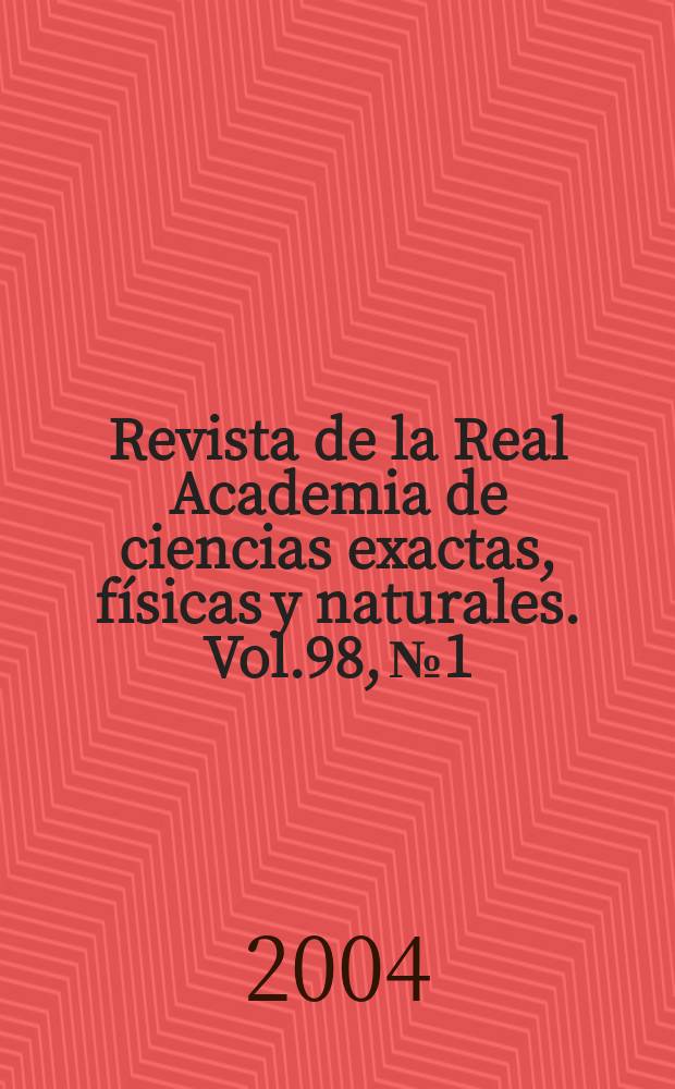 Revista de la Real Academia de ciencias exactas, físicas y naturales. Vol.98, №1/2
