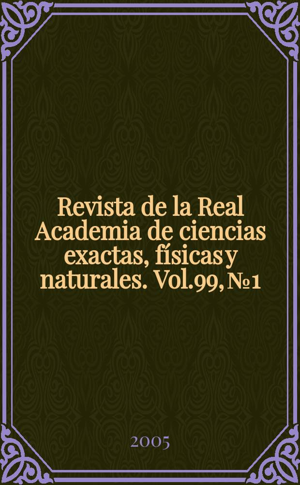 Revista de la Real Academia de ciencias exactas, físicas y naturales. Vol.99, №1