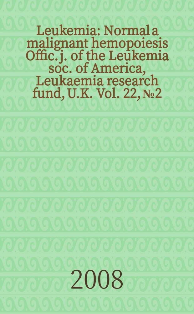 Leukemia : Normal a malignant hemopoiesis Offic. j. of the Leukemia soc. of America, Leukaemia research fund, U.K. Vol. 22, № 2