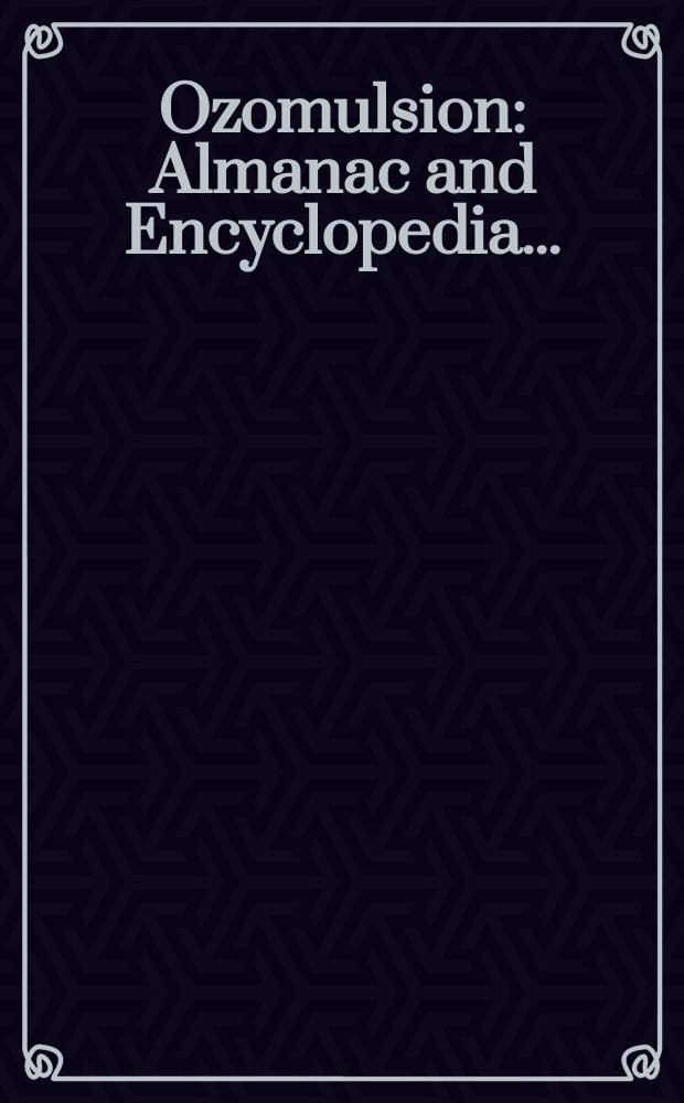 Ozomulsion : Almanac and Encyclopedia ..