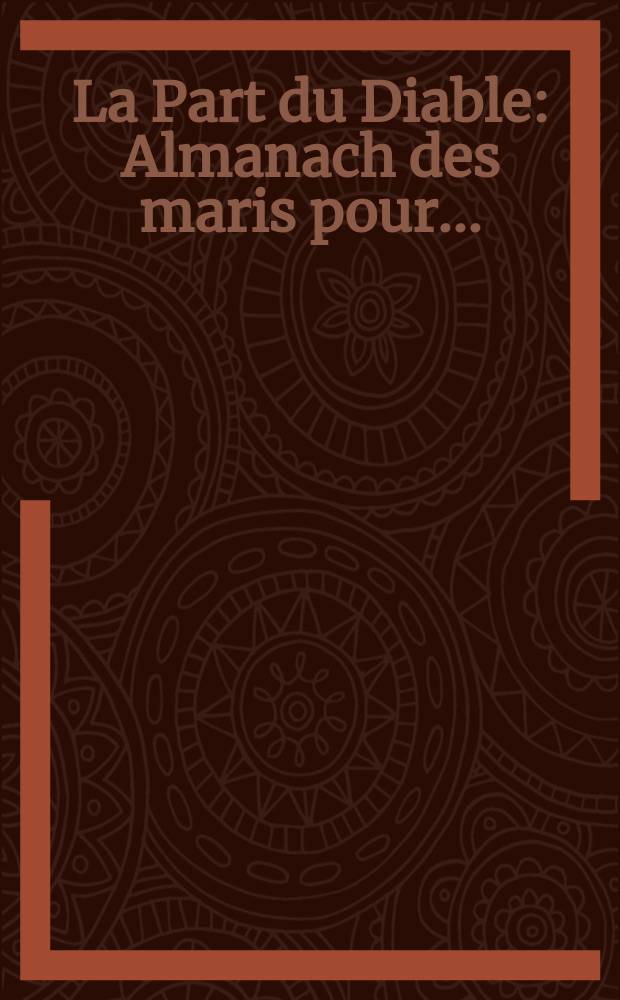 La Part du Diable : Almanach des maris pour ..