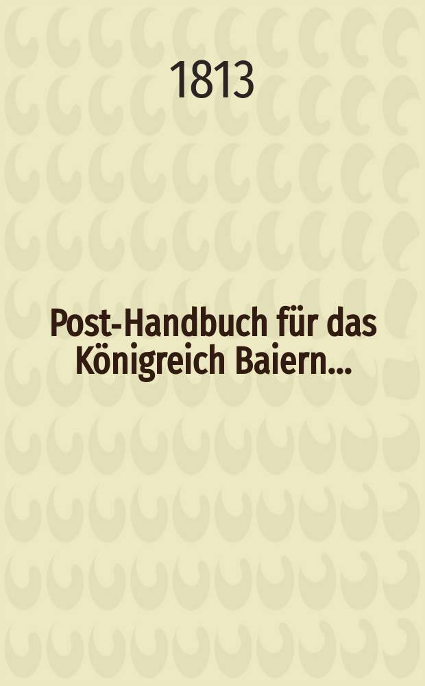 Post-Handbuch für das Königreich Baiern ...