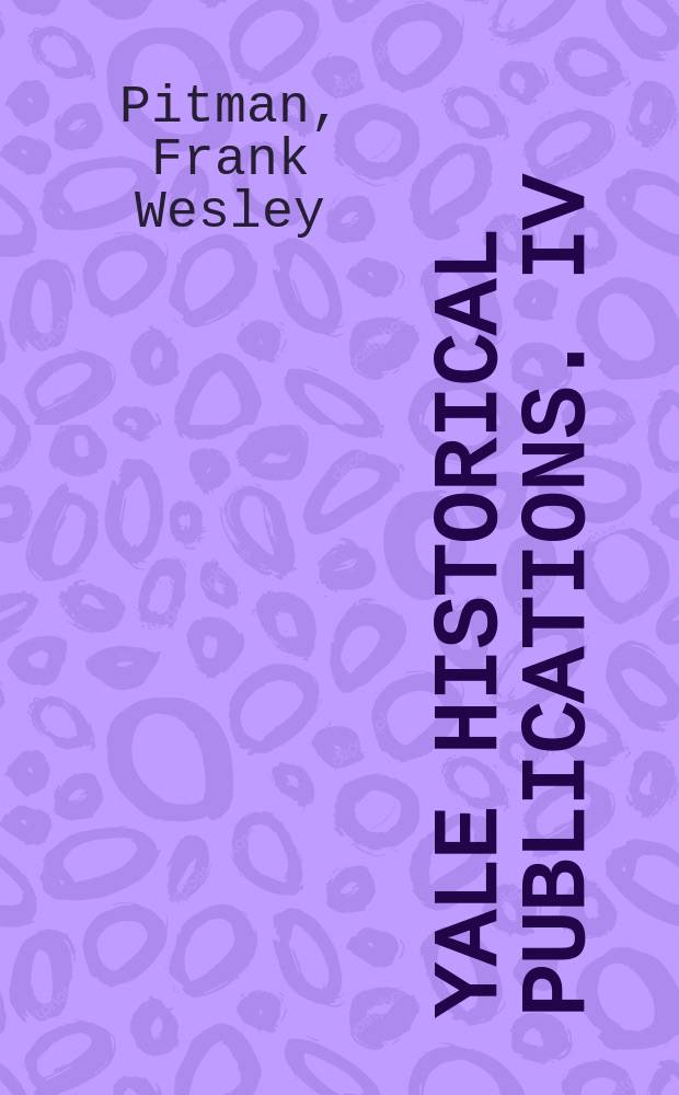 Yale historical publications. IV : The development of the British West Indies