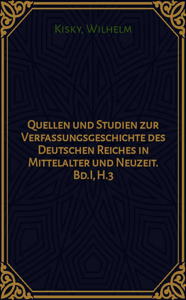 Quellen und Studien zur Verfassungsgeschichte des Deutschen Reiches in Mittelalter und Neuzeit. Bd.I, H.3 : Die Domkapitel der geistlichen Kurfürsten in ihrer persönlichen Zusammensetzung im vierzehnten und fünfzehnten Jahrhundert