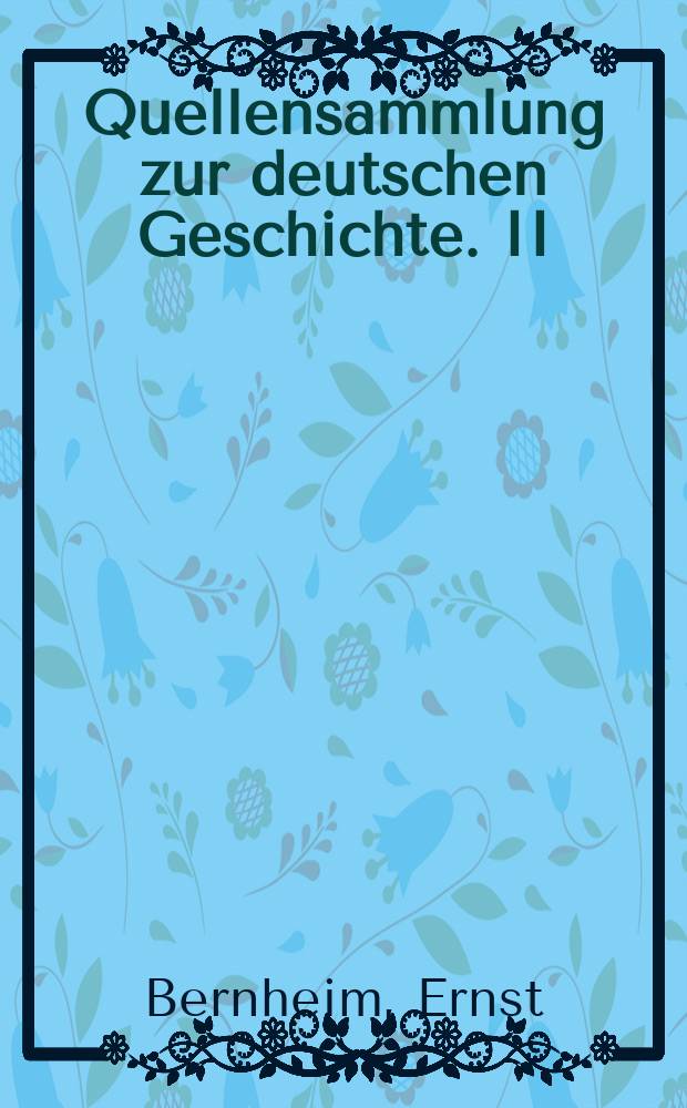 Quellensammlung zur deutschen Geschichte. II : Quellen zur Geschichte des Investiturstreites