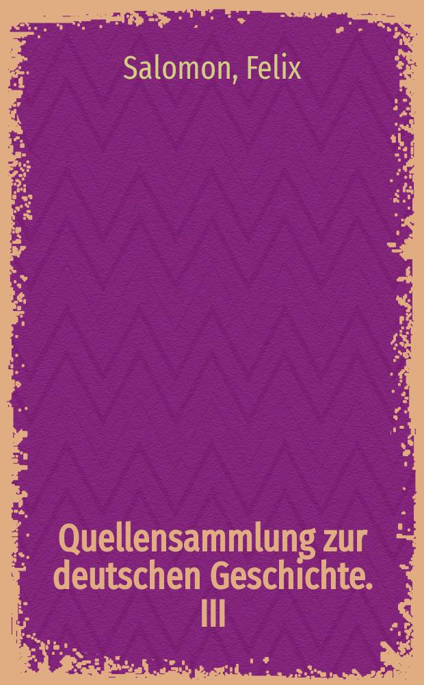 Quellensammlung zur deutschen Geschichte. III : Die deutschen Parteiprogramme