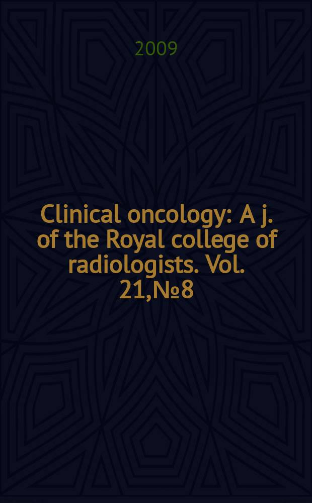 Clinical oncology : A j. of the Royal college of radiologists. Vol. 21, № 8