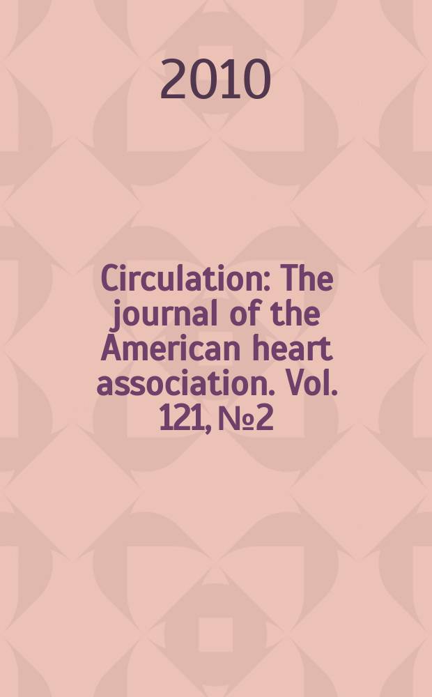 Circulation : The journal of the American heart association. Vol. 121, № 2
