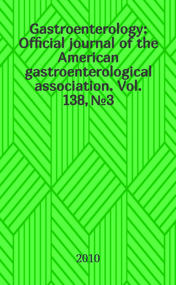 Gastroenterology : Official journal of the American gastroenterological association. Vol. 138, № 3