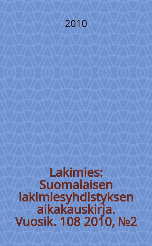 Lakimies : Suomalaisen lakimiesyhdistyksen aikakauskirja. Vuosik. 108 2010, № 2