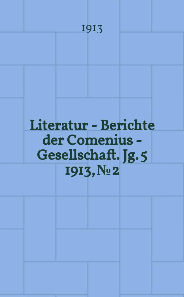 Literatur - Berichte der Comenius - Gesellschaft. Jg. 5 1913, № 2