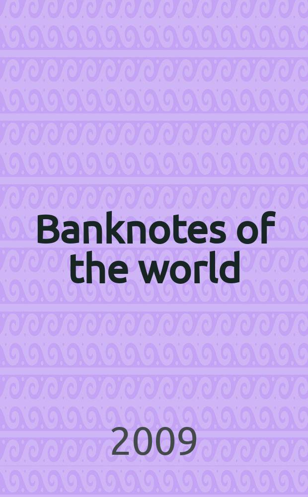 Banknotes of the world : news bulletin supplement to the reference book "Banknotes of the world: currency circulation" (Reference book). 2009, № 12 (116)