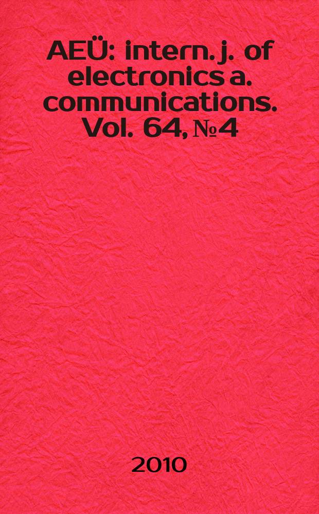 AEÜ : intern. j. of electronics a. communications. Vol. 64, № 4
