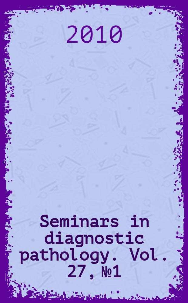 Seminars in diagnostic pathology. Vol. 27, № 1 : Problems in breast pathology revisited = Проблемы патологии грудных желез