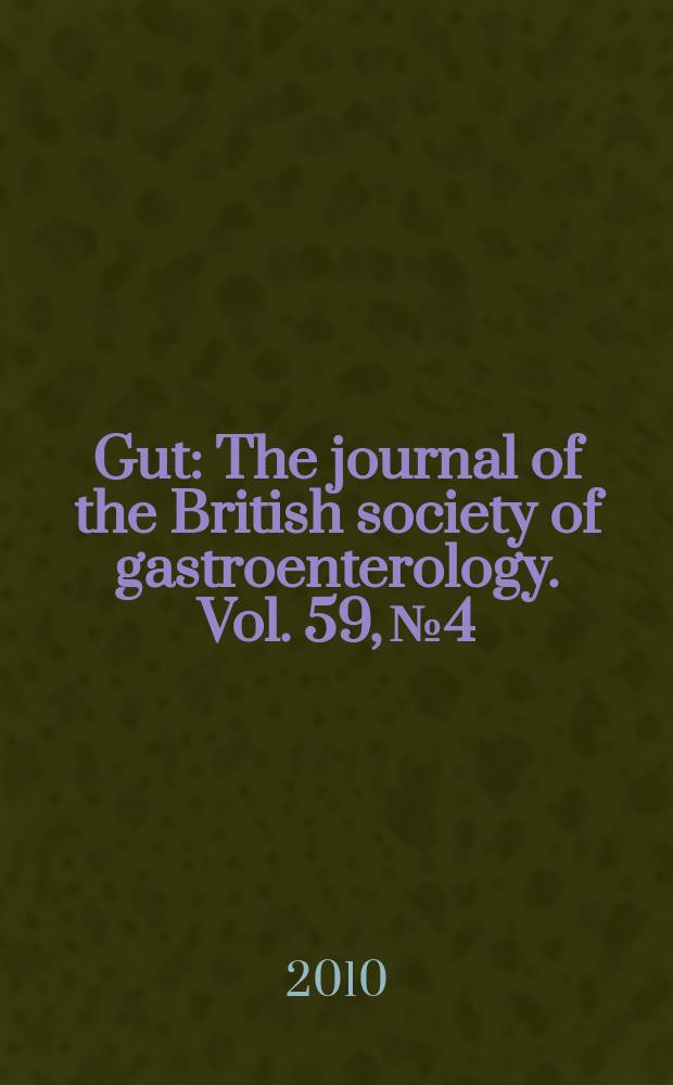 Gut : The journal of the British society of gastroenterology. Vol. 59, № 4