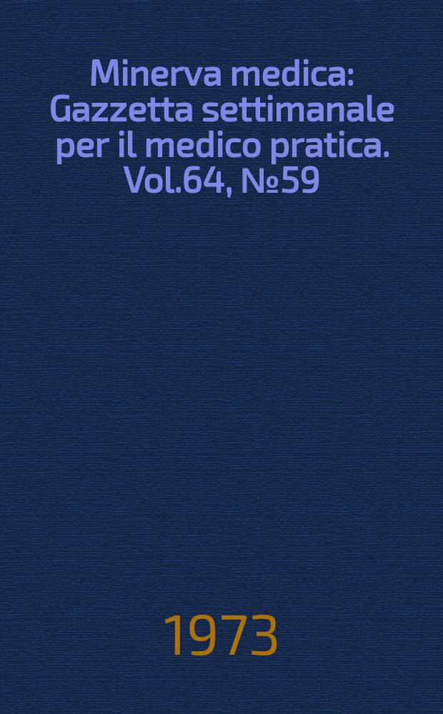 Minerva medica : Gazzetta settimanale per il medico pratica. Vol.64, №59
