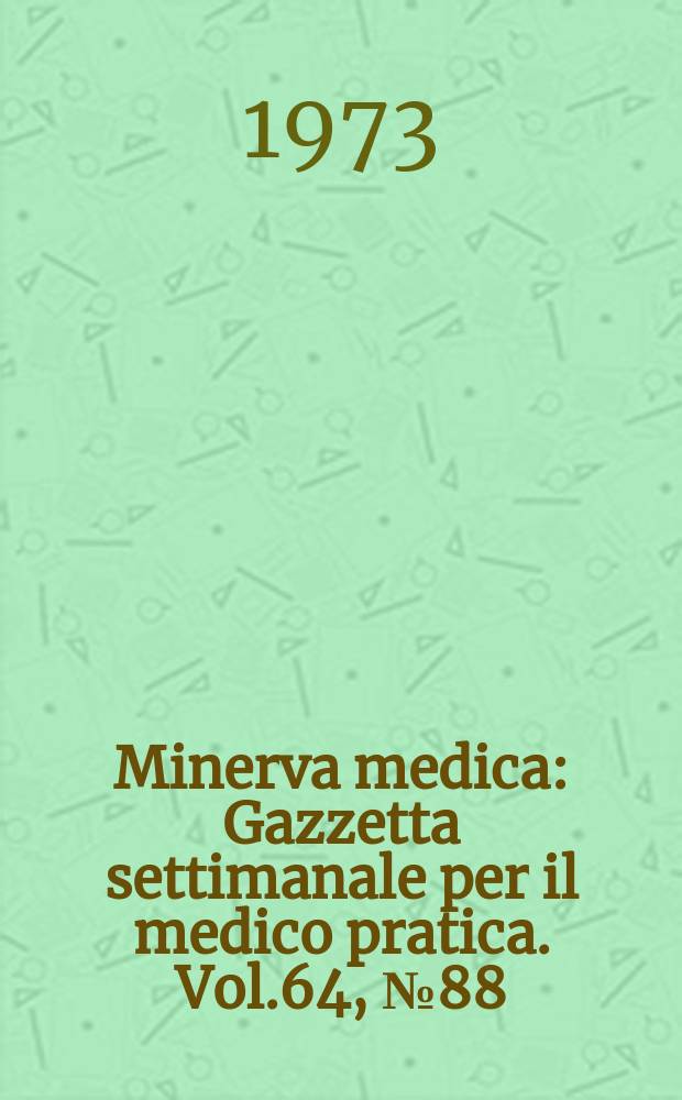 Minerva medica : Gazzetta settimanale per il medico pratica. Vol.64, №88