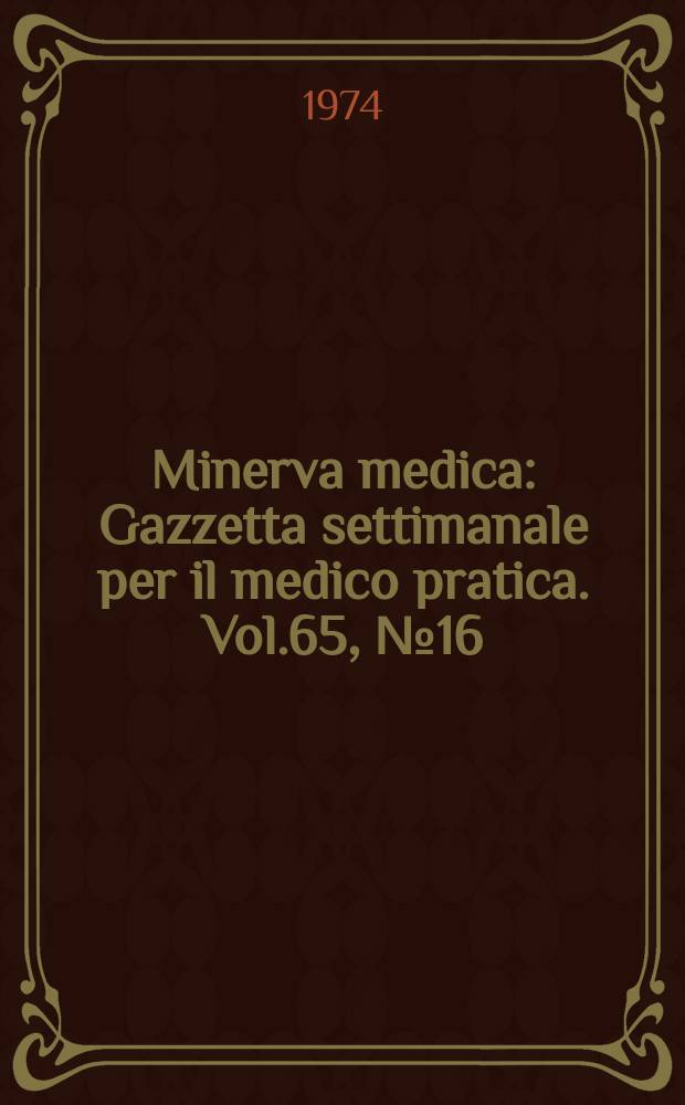 Minerva medica : Gazzetta settimanale per il medico pratica. Vol.65, №16