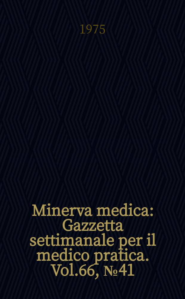 Minerva medica : Gazzetta settimanale per il medico pratica. Vol.66, №41