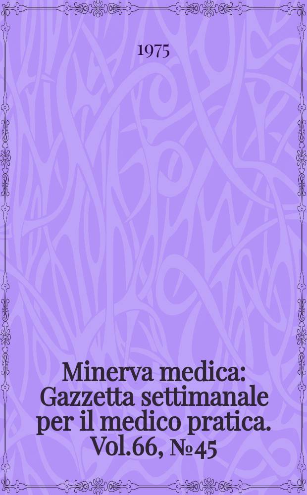 Minerva medica : Gazzetta settimanale per il medico pratica. Vol.66, №45