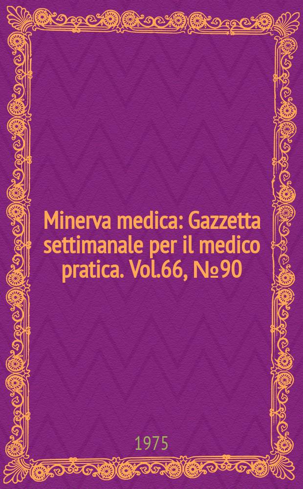 Minerva medica : Gazzetta settimanale per il medico pratica. Vol.66, №90