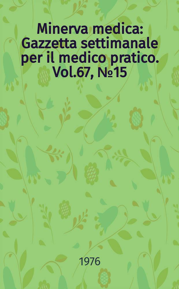 Minerva medica : Gazzetta settimanale per il medico pratico. Vol.67, №15
